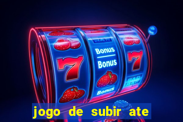 jogo de subir ate o ceu